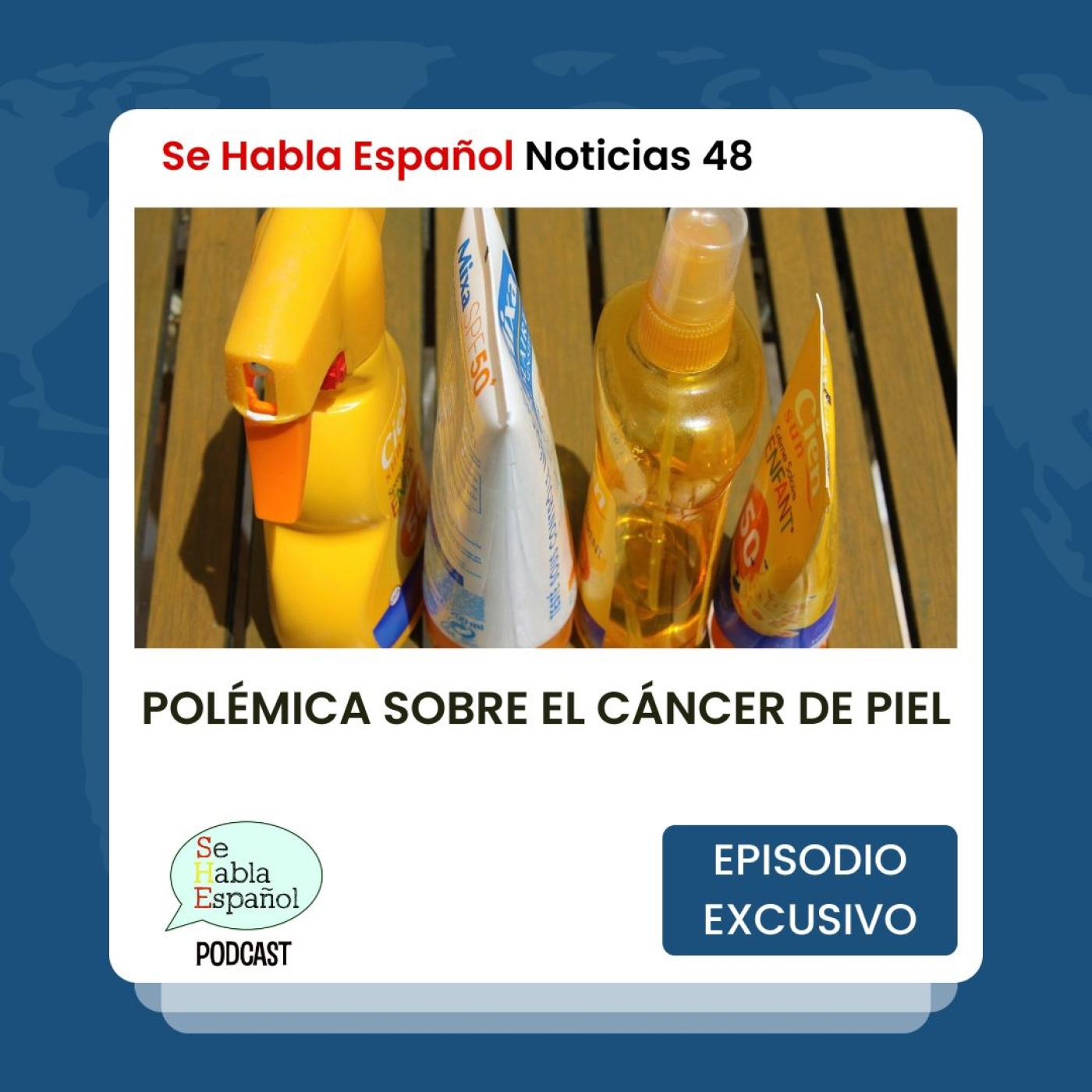 Se Habla Español Noticias 48: Polémica sobre el cáncer de piel - Episodio exclusivo para mecenas - podcast episode cover