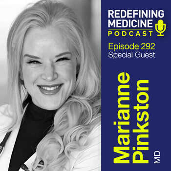 Redefining Medicine with special guest Marianne Pinkston, MD ...