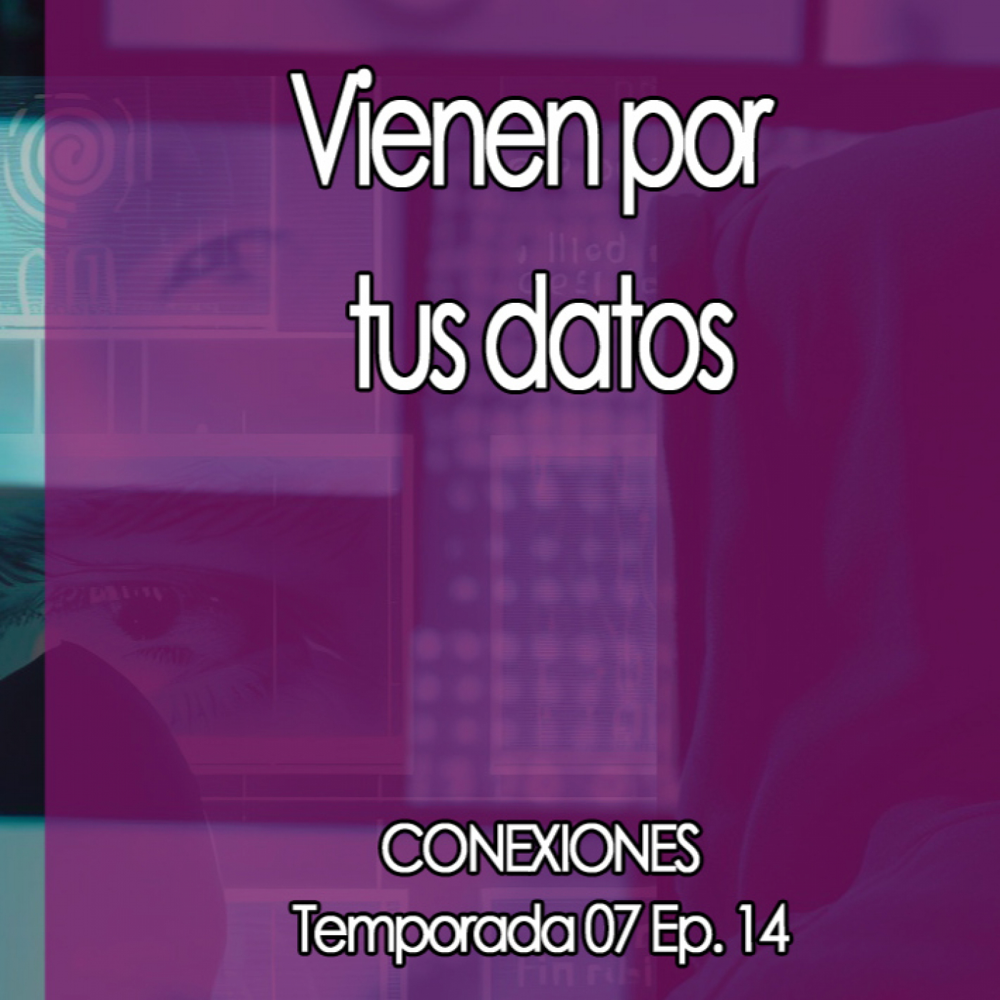 Conexiones  ‍  Vienen por tus datos episode artwork