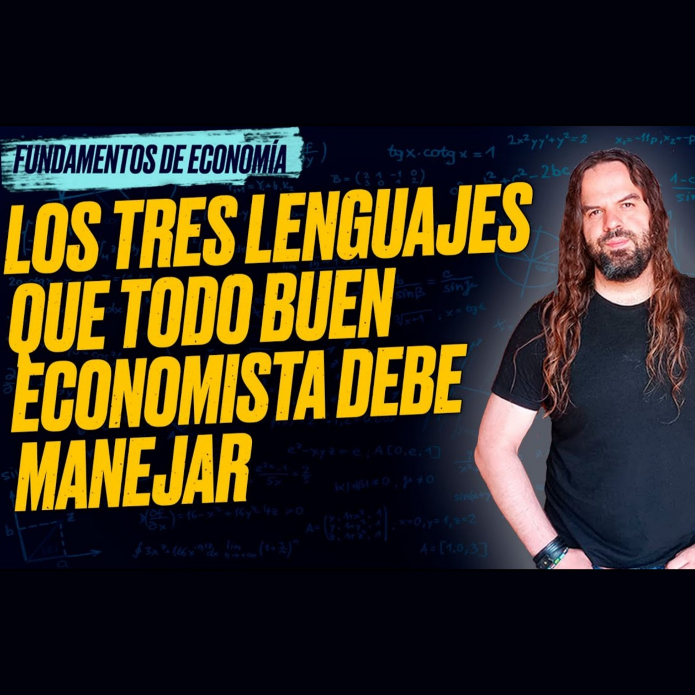 Los TRES LENGUAJES que todo BUEN ECONOMISTA debe manejar. Fundamentos de Economía (9)