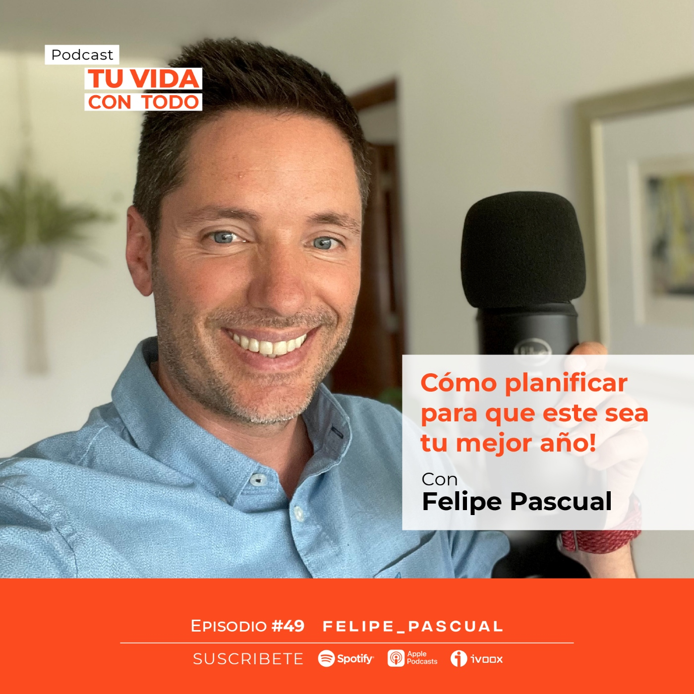 Tu Vida con Todo, el Podcast de Felipe Pascual