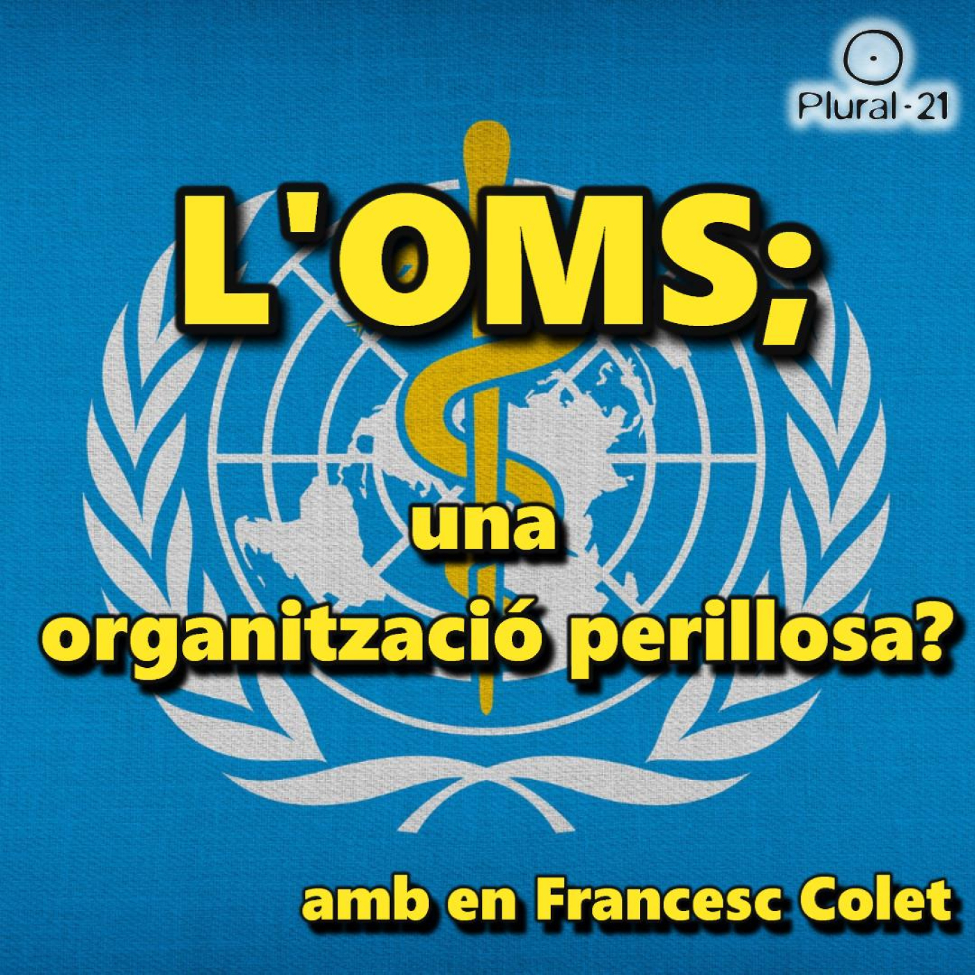 L’OMS: una Organització perillosa?, amb en Francesc Colet