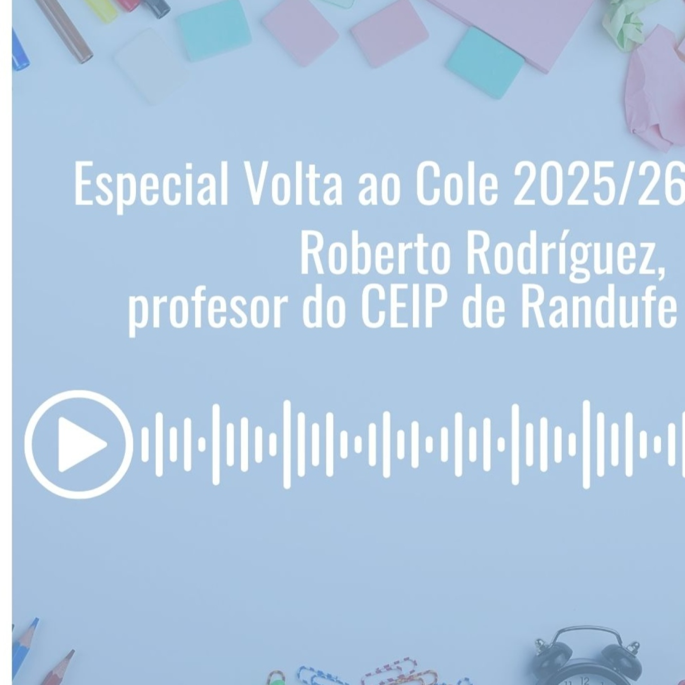 Ent. Roberto Rodríguez, mestre do CEIP de Randufe | Especial Volta ao Cole episode artwork