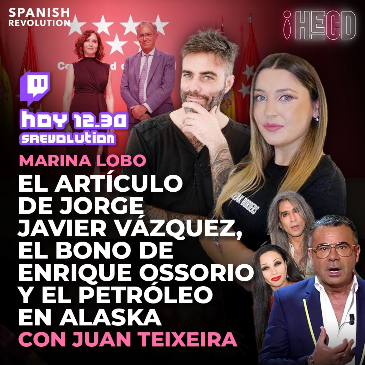 HECD! 227 - La cara dura de Enrique Ossorio + Jorge Javier VS Vaquerizo y Alaska + Petróleo en Alaska con Juan Teixeira