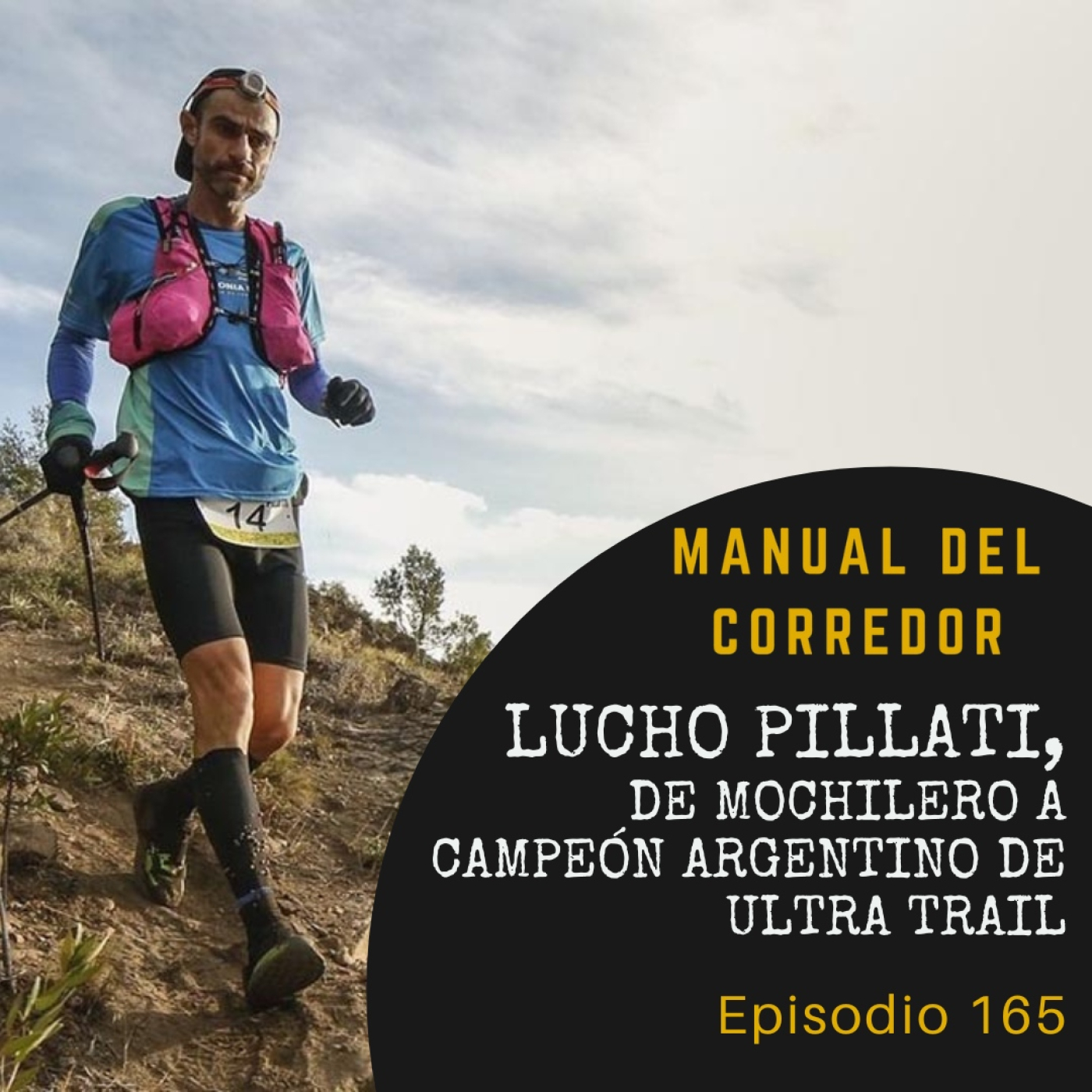 165. Lucho Pillati, de mochilero a campeón argentino de ultra trail