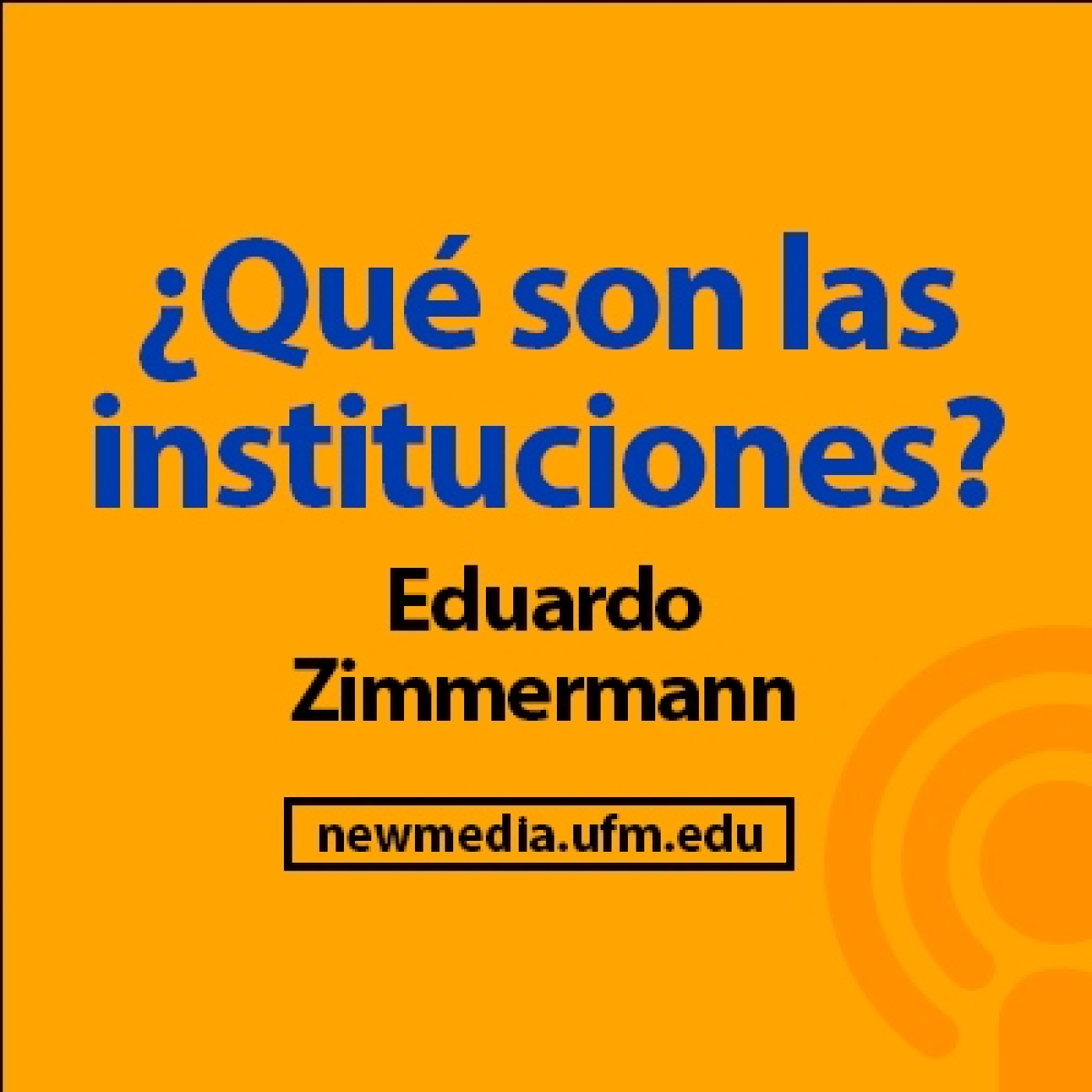 Eduardo Zimmermann: ¿Qué son las instituciones? episode artwork