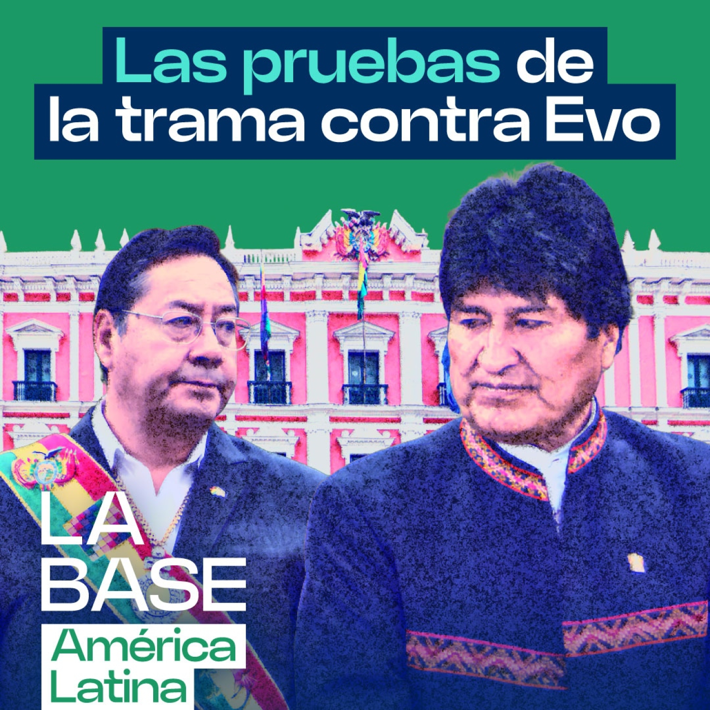 La Base LatAm 1x20 | Las pruebas del plan para proscribir a Evo Morales episode artwork