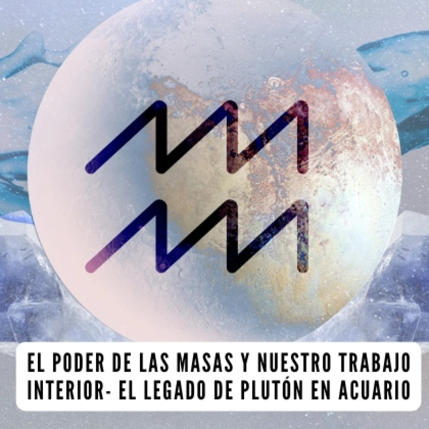 El poder de las masas y nuestro trabajo interior. El legado de Plutón en Acuario