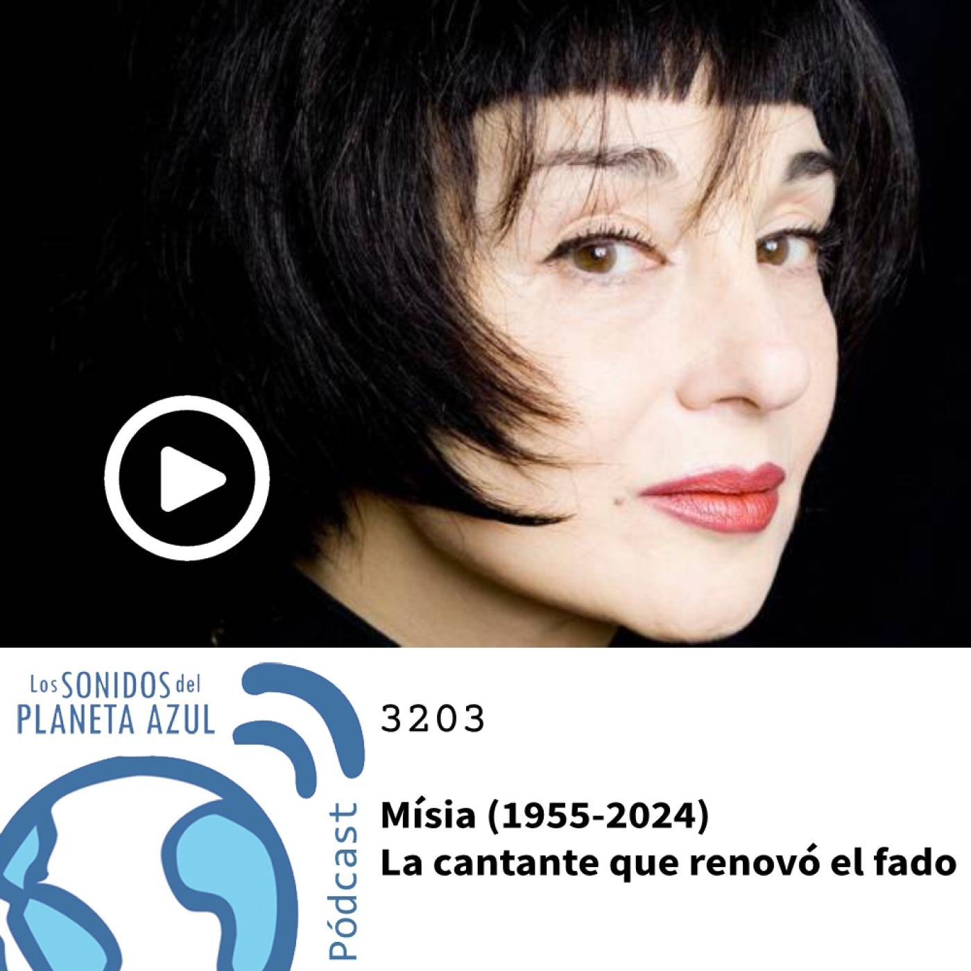 Los Sonidos del Planeta Azul 3203 - Mísia (1955-2024). La cantante que renovó el fado (30 07 2024) episode artwork