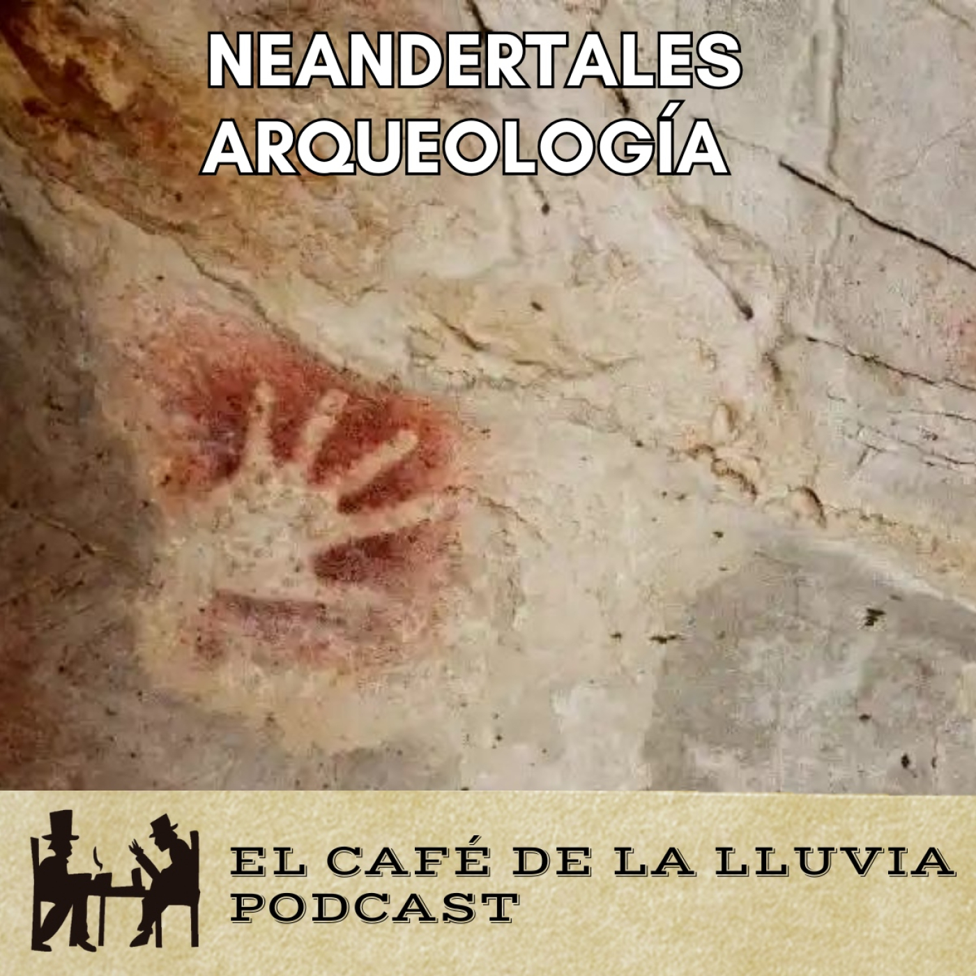Arqueología de los Neandertales. Pinturas y sentimientos | El Café de la Lluvias Fragmentos