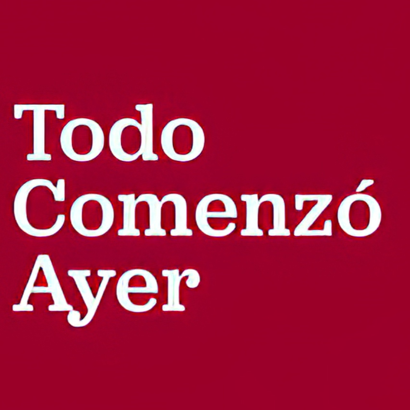 Todo comenzó ayer