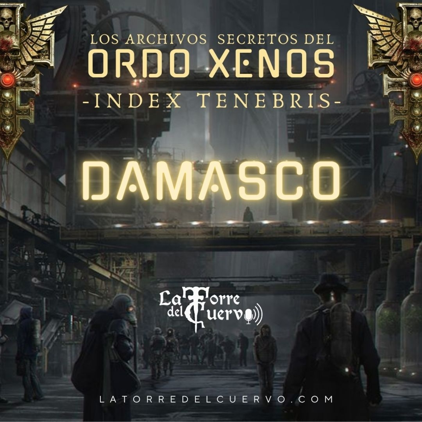 #167 WH40k "Archivos Secretos del Ordo Xenos: Damasco" episode artwork