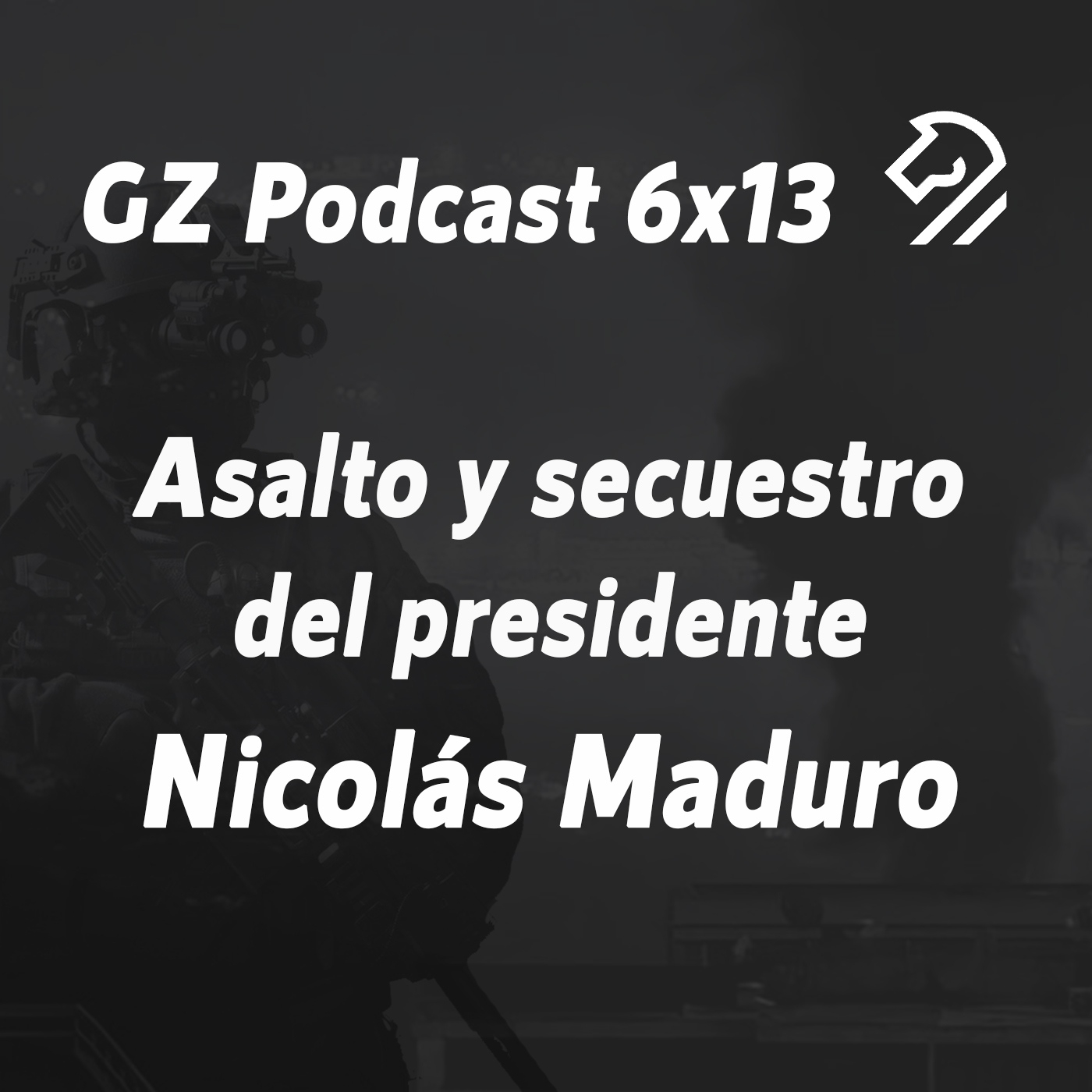 GZP 6x13 Asalto y secuestro del presidente NICOLÁS MADURO (Análisis militar) episode artwork