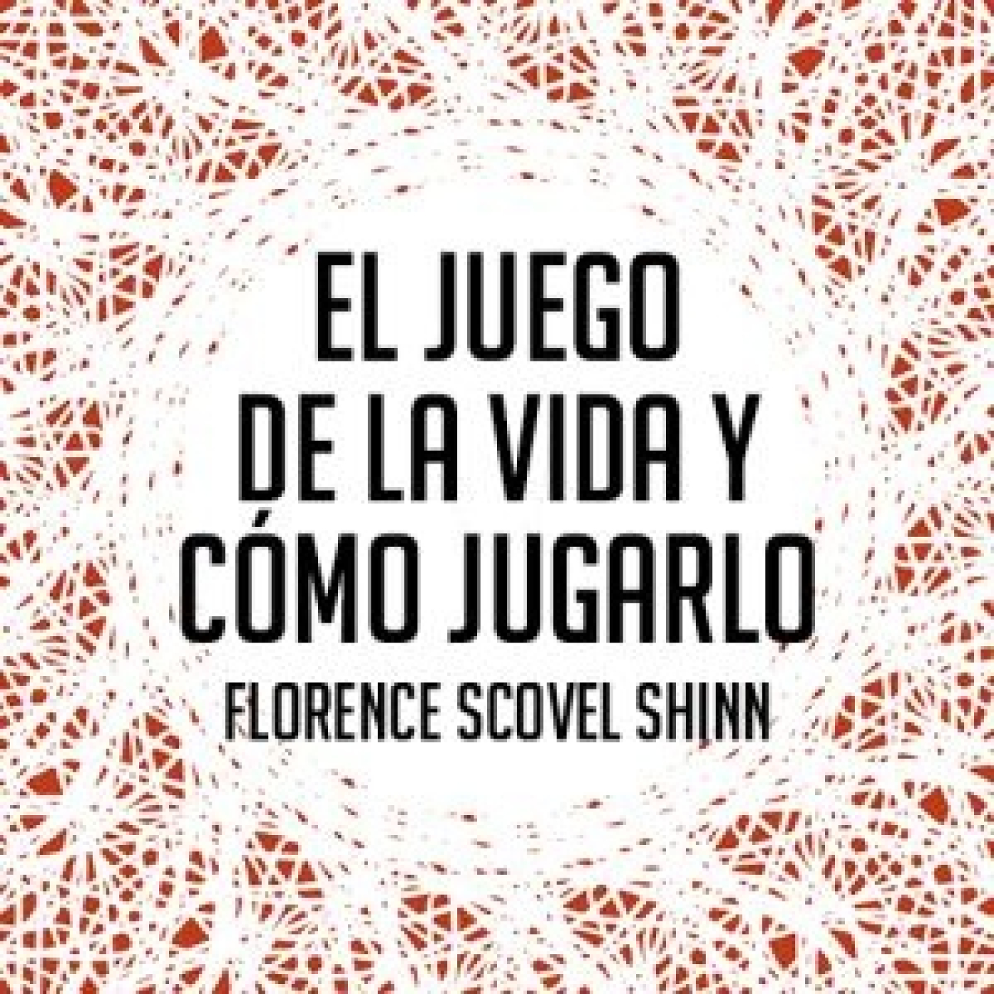 El juego de la vida y cómo jugarlo - Florence Scovel Shinn episode artwork