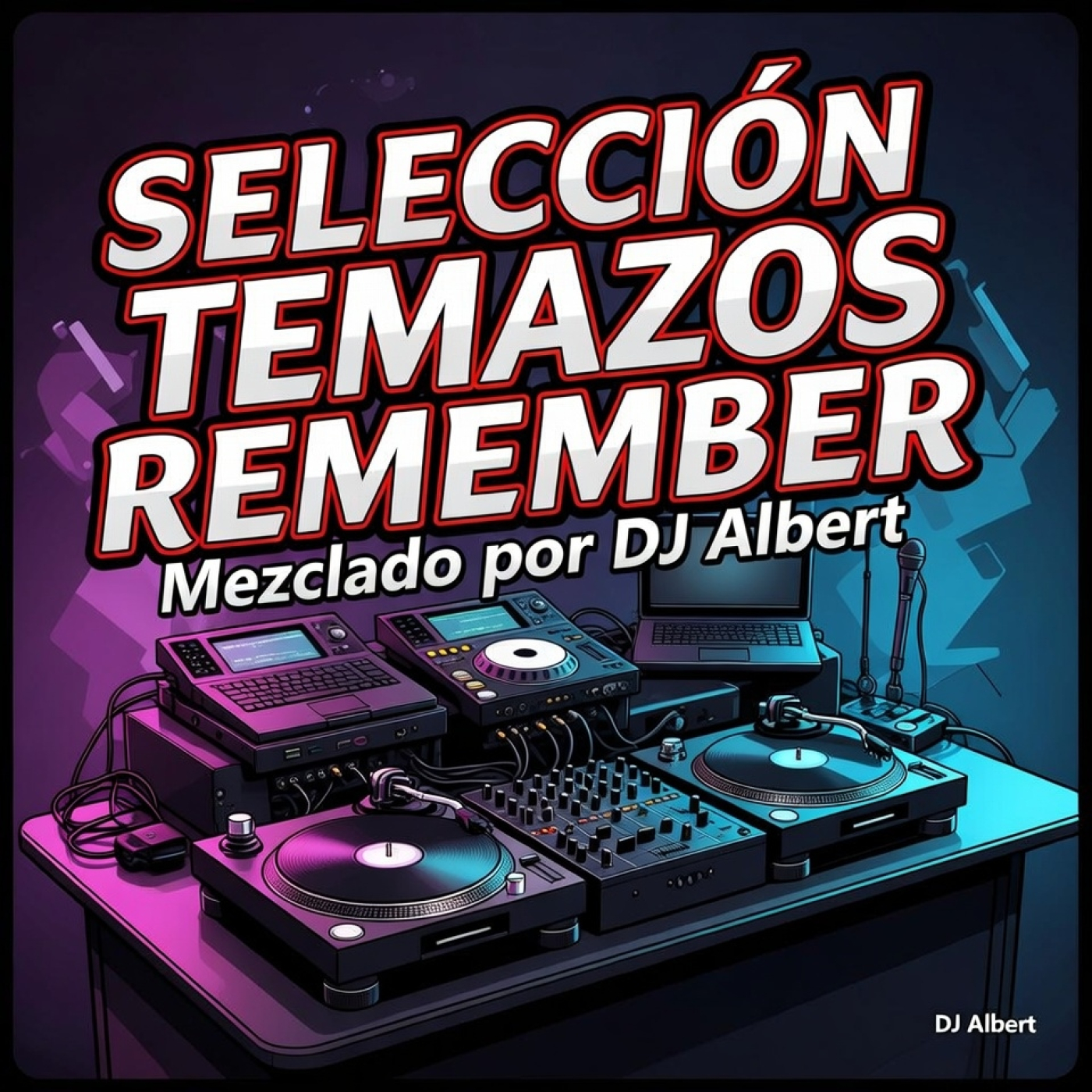 SELECCIÓN TEMAZOS REMEMBER Mezclado por DJ Albert