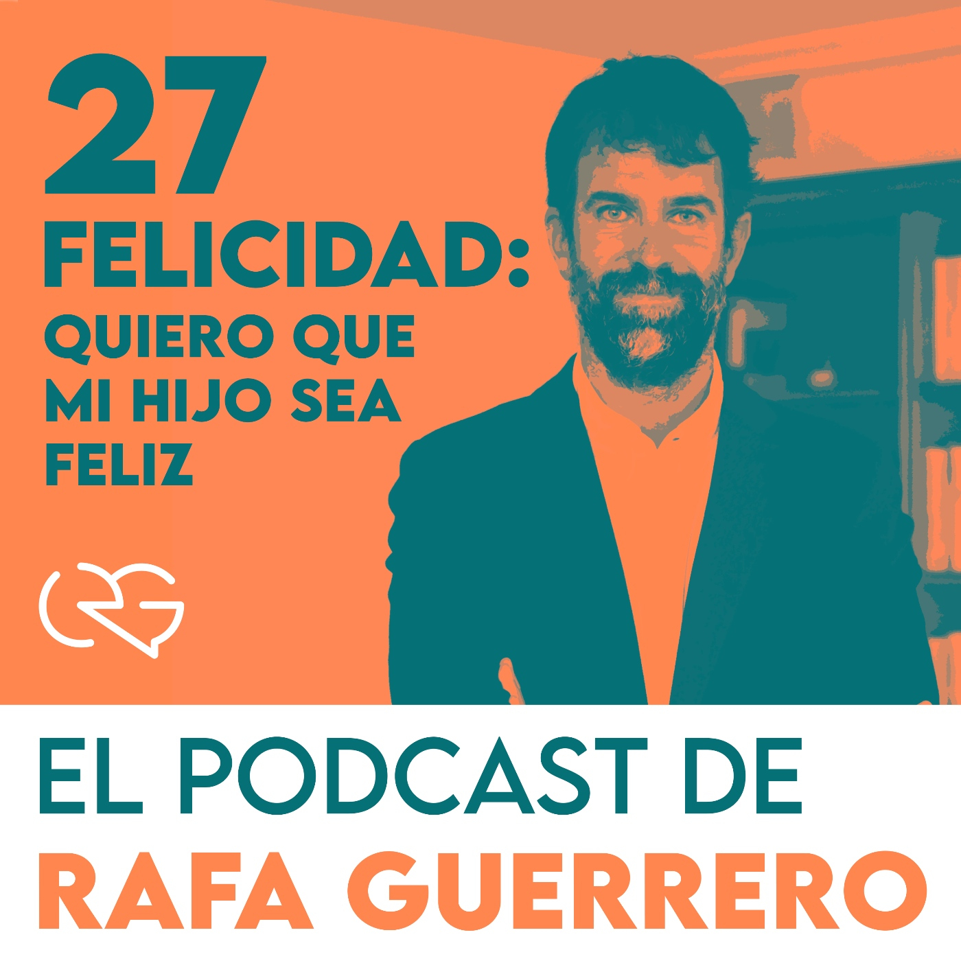 Episodio 27. Felicidad: Quiero que mi hijo sea feliz