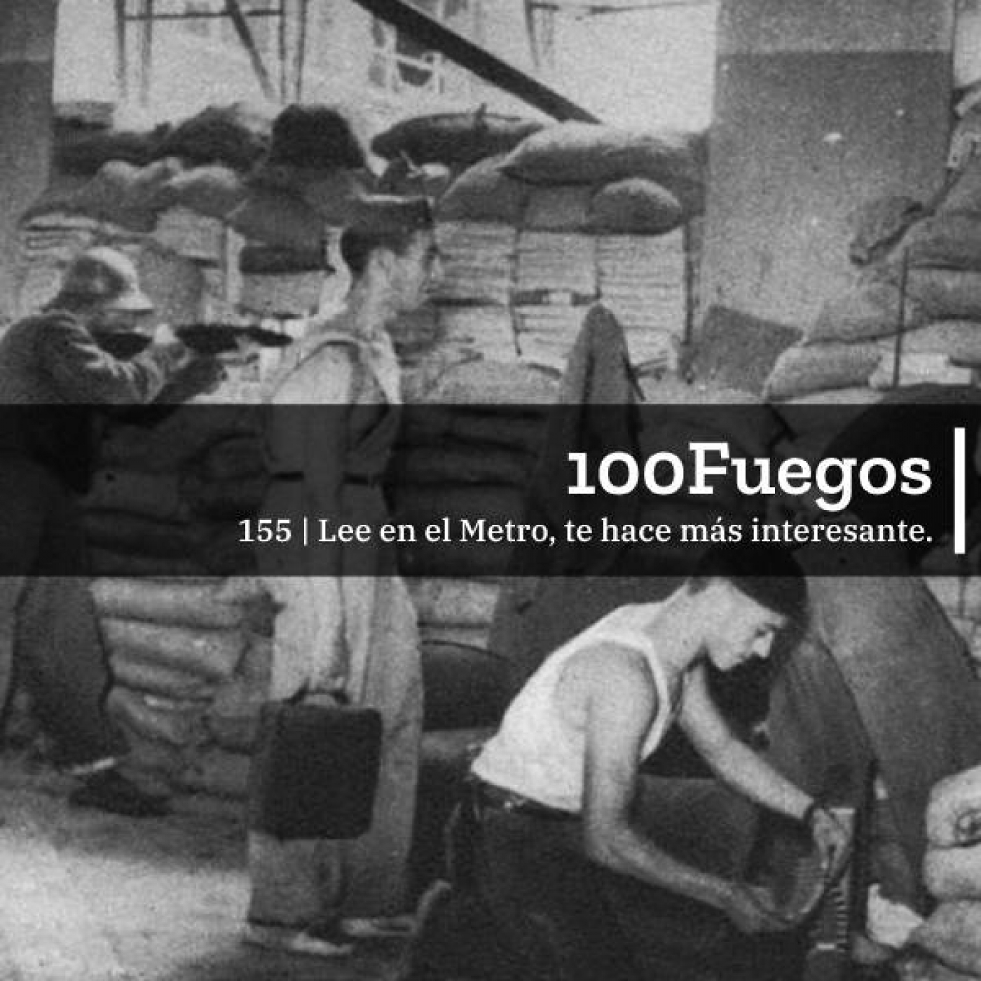 100Fuegos x 155: lee en el Metro, te hace más interesante episode artwork