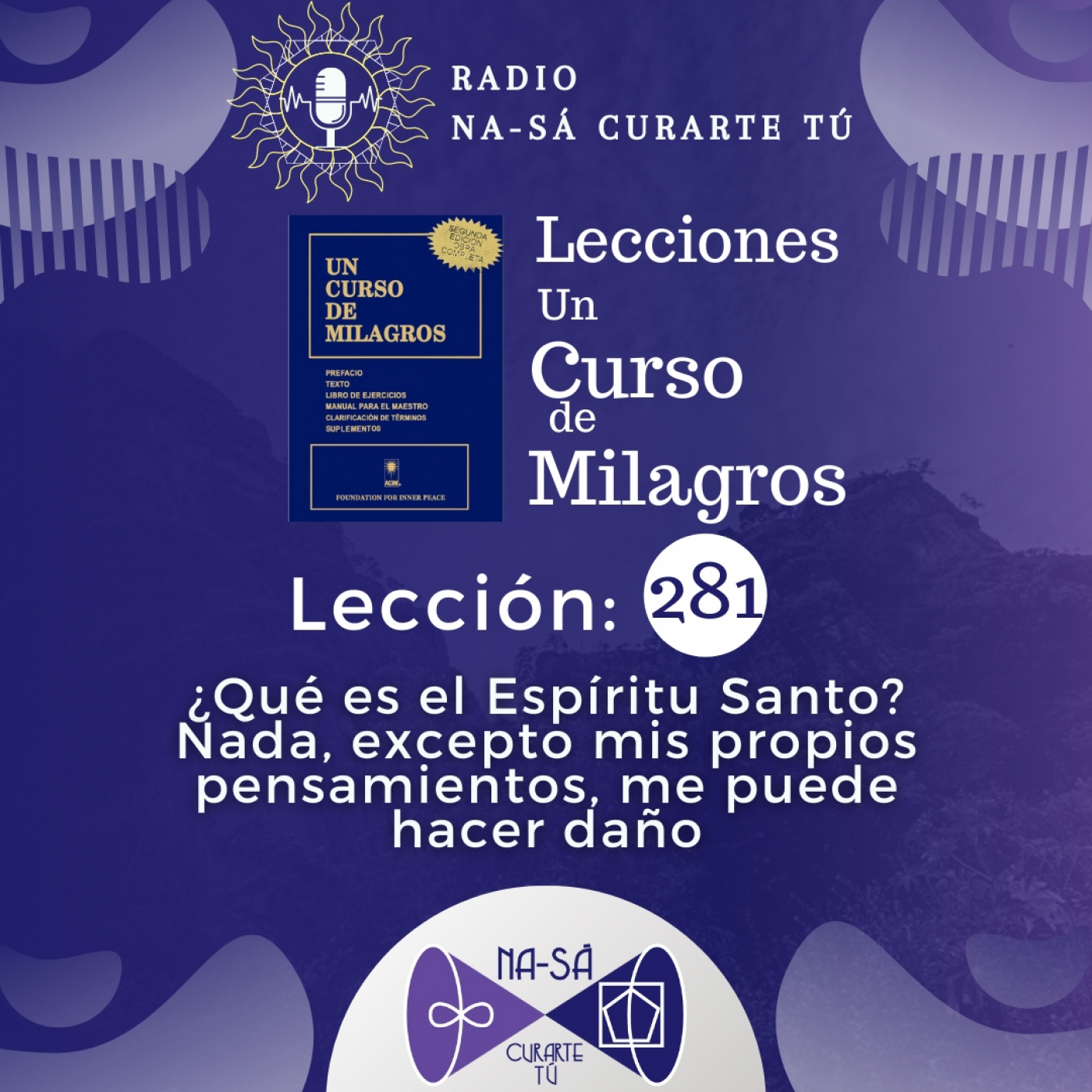 Lección 281 - UCDM - Nada, excepto mis propios pensamientos, me puede hacer daño episode artwork