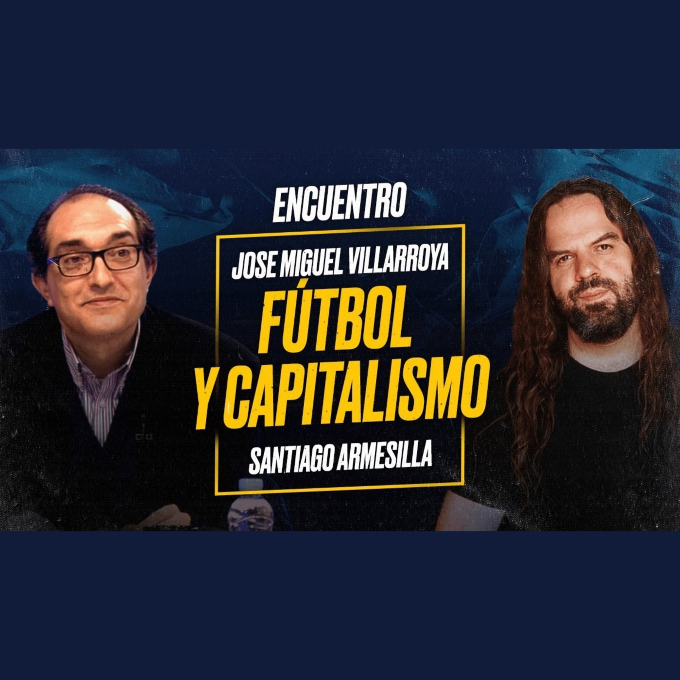 Encuentro con JOSÉ MIGUEL VILLARROYA: FÚTBOL y CAPITALISMO