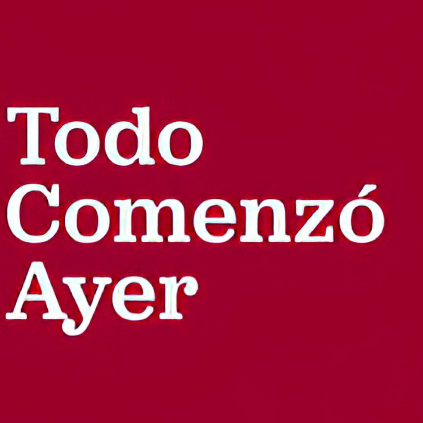 Todo comenzó ayer