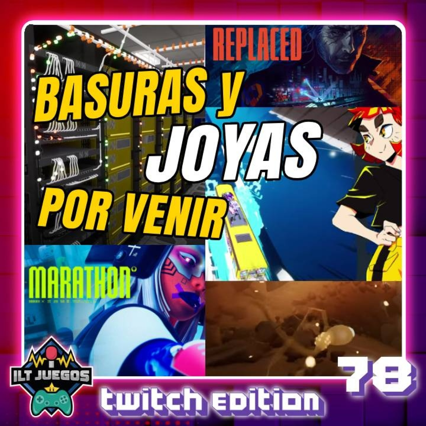 BASURAS y JOYAS POR VENIR   [ILT Juegos -Twitch Edition- #78] episode artwork