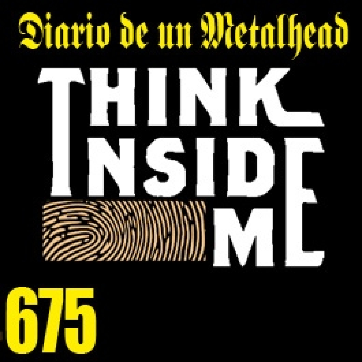 Diario de un Metalhead 675 THINK INSIDE ME episode artwork