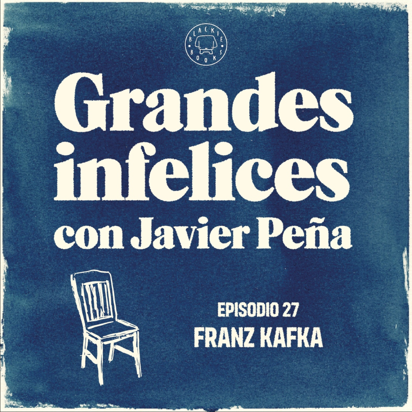 #27 FRANZ KAFKA | Grandes Infelices. Luces y sombras de grandes novelistas