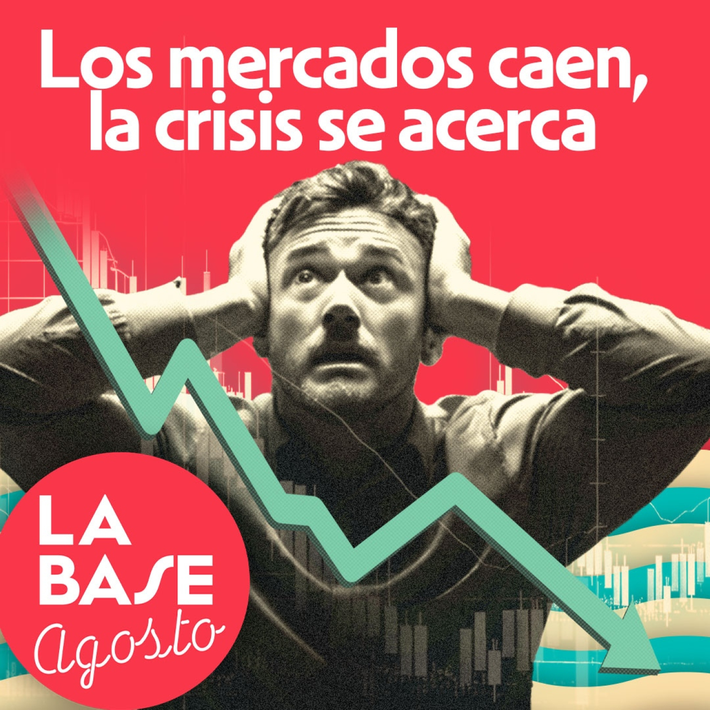 La Base 4x185 | ¿Qué hay detrás de la caída global de las bolsas y cómo te va a afectar?