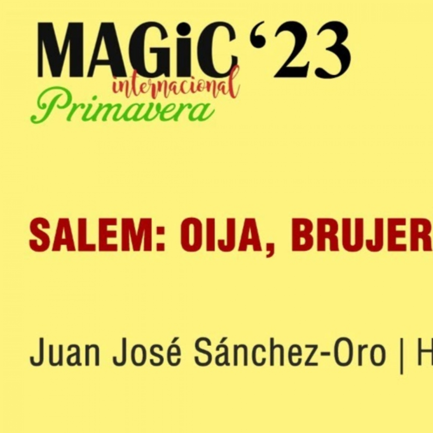 SALEM, OUIJA, BRUJERÍA Y ALMAS ERRANTES - Juan José Sánchez-Oro ( Magic'23 Primavera )
