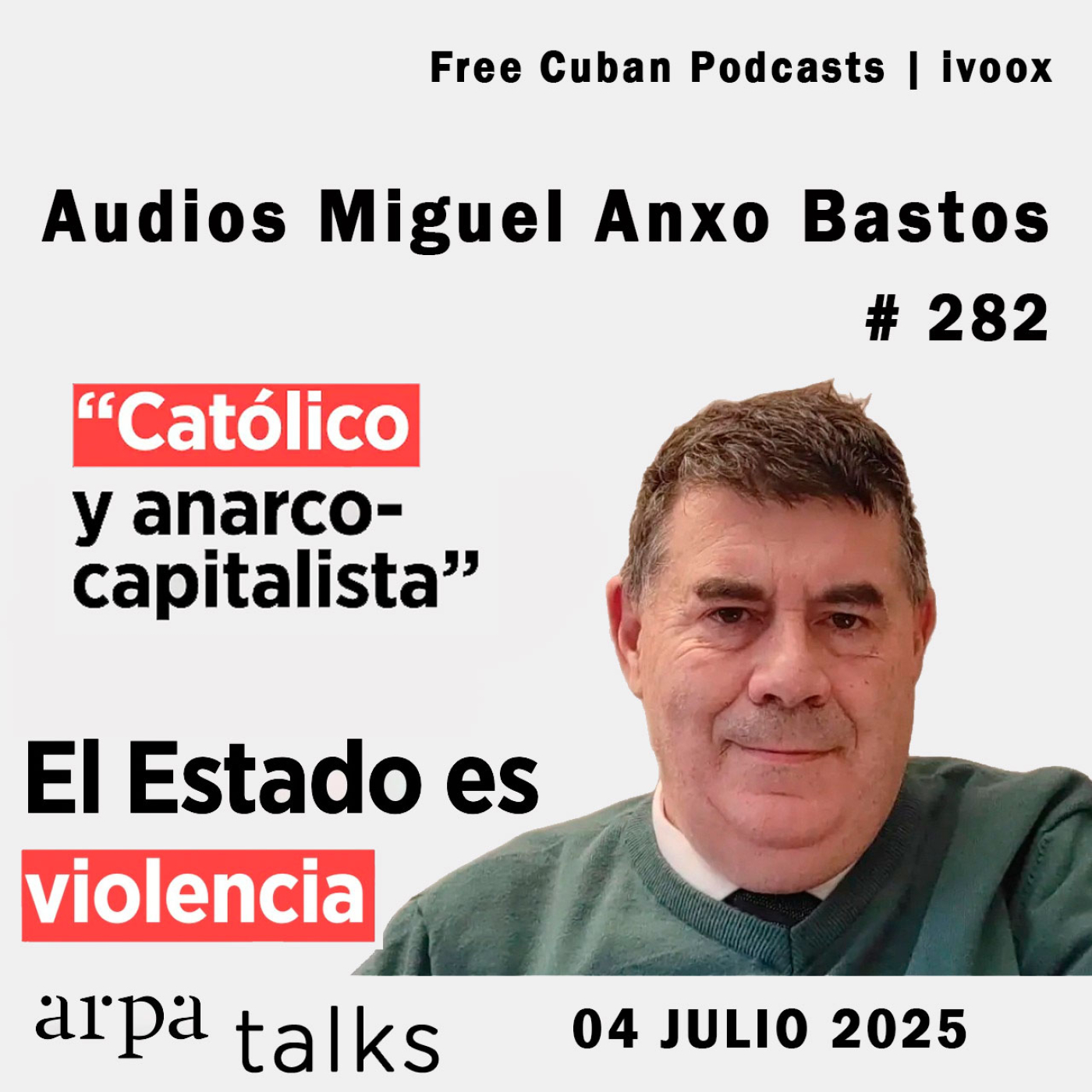 # 282 | "Soy Catolico y Anarco-capitalista" | Capitalismo, Estado y religión: Entrevista con Arpa Talks
