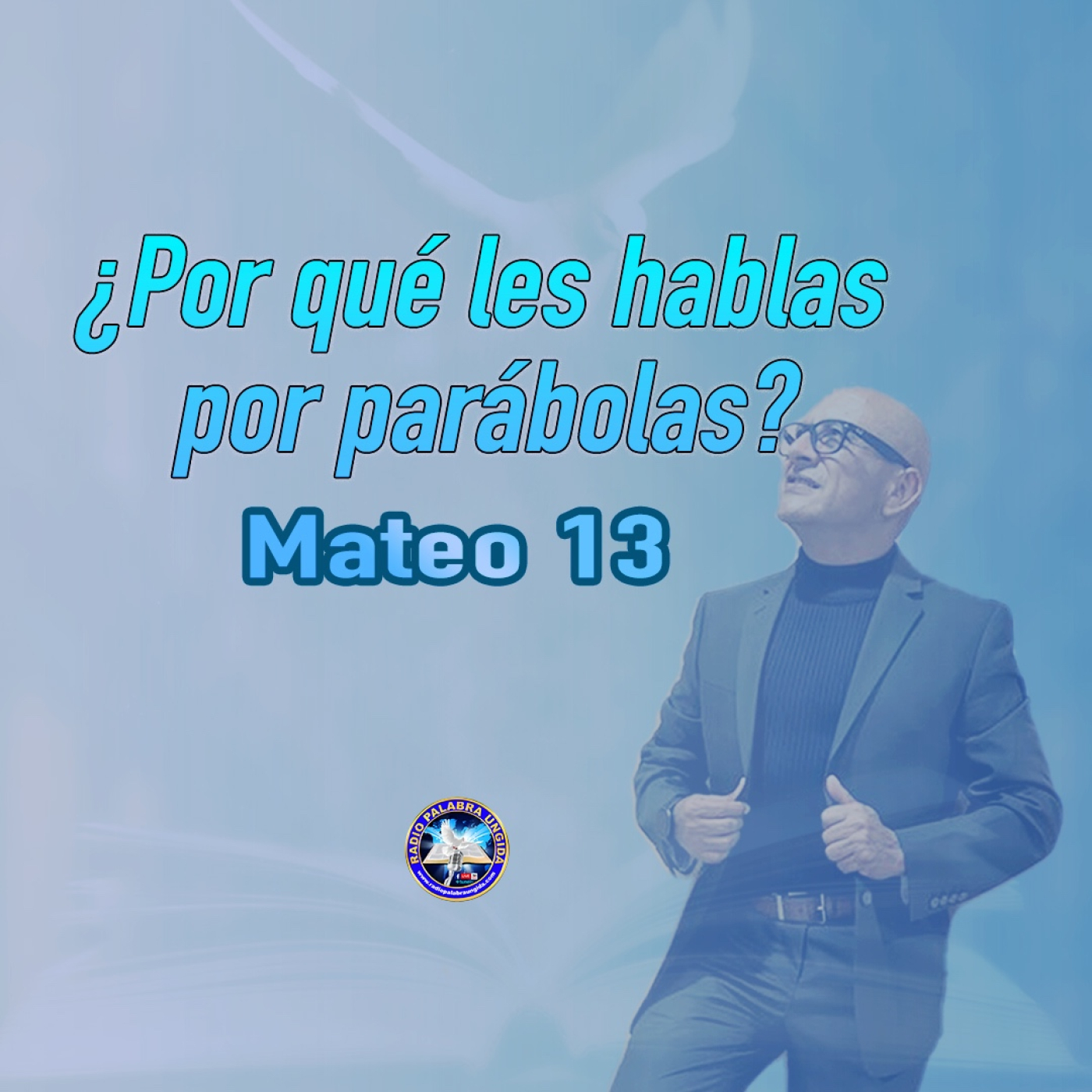 ¿Por qué les hablas por parábolas?/Edgar Calderon/Palabra Ungida episode artwork