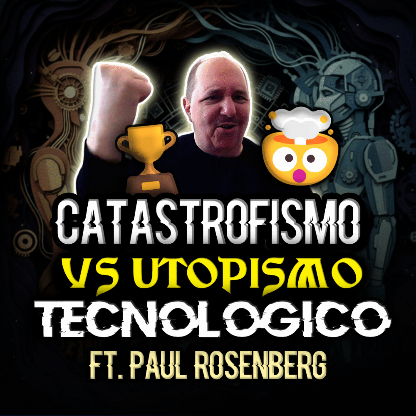 CATASTROFISMO vs UTOPISMO TECNOLÓGICO FT. PAUL ROSENBERG | EPISODIO 289