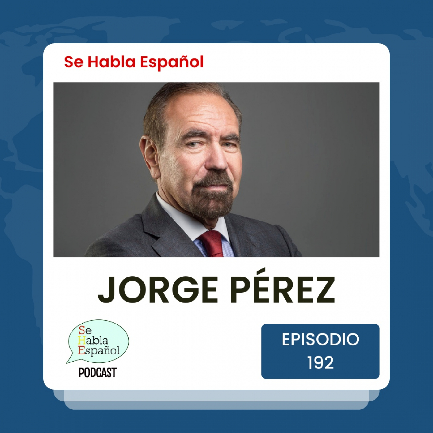 Se Habla Español 192: Jorge Pérez - podcast episode cover