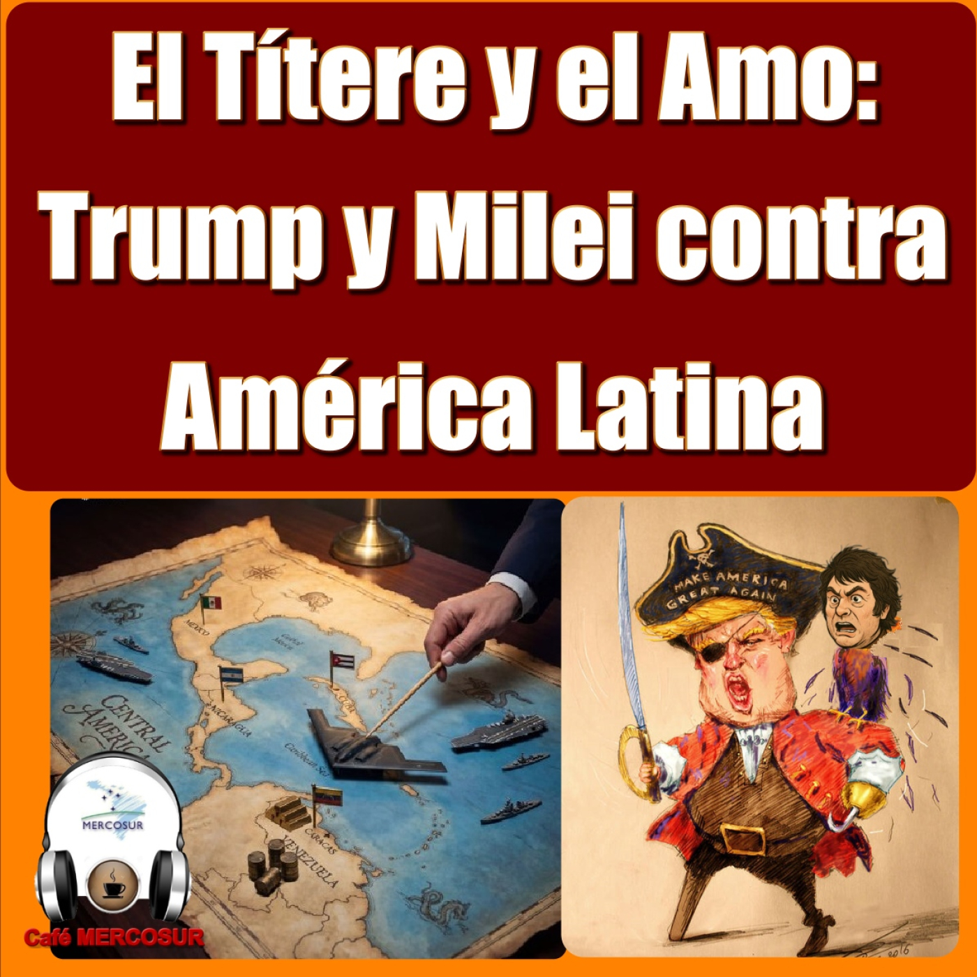 El Títere y el Amo: Trump y Milei contra América Latina