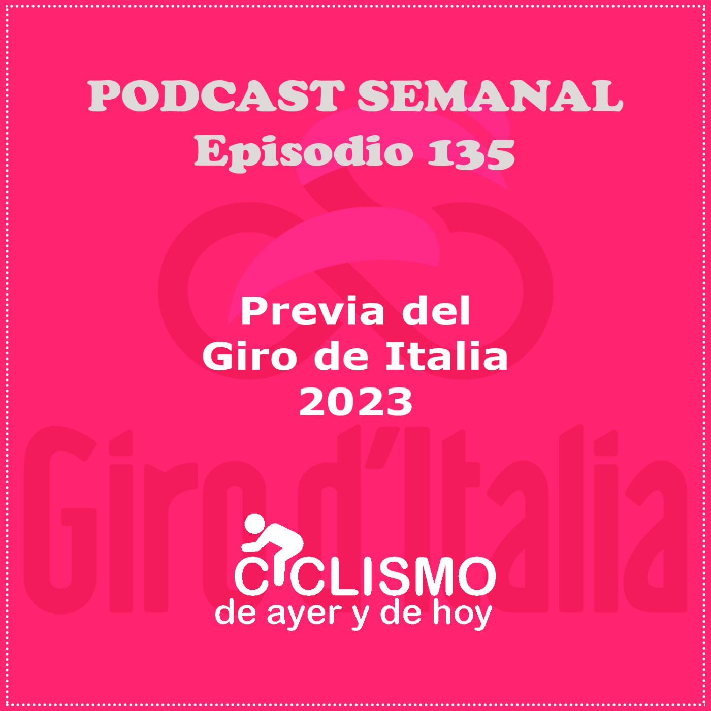 EPISODIO 135: PREVIA GIRO DE ITALIA 2023 | Ciclismo de Ayer y de Hoy episode artwork