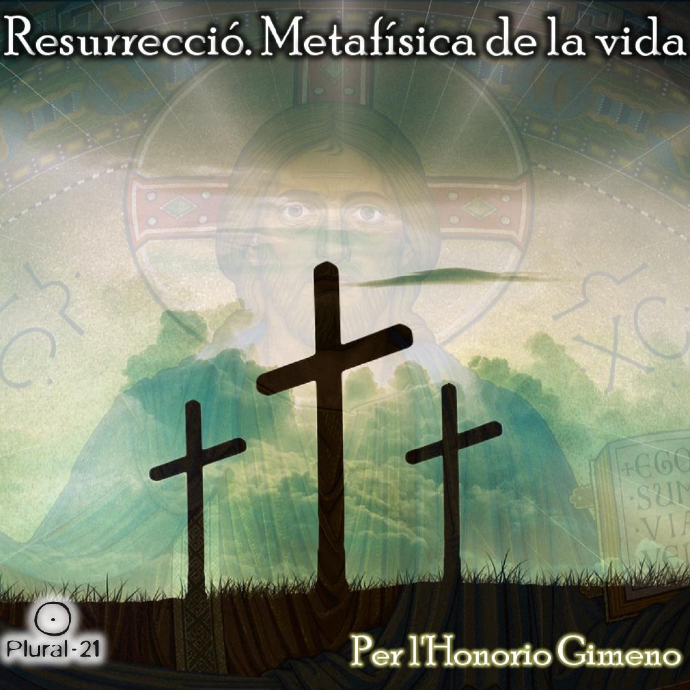 Resurrecció. Metafísica de la vida (per l'Honorio Gimeno)