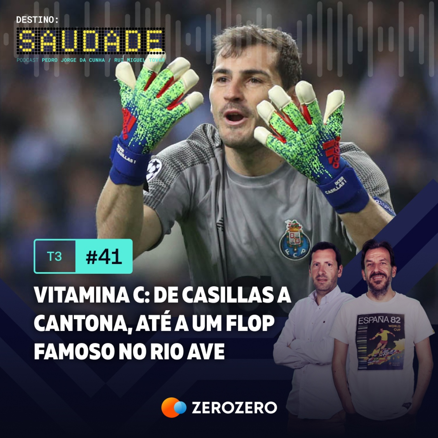 T3, Ep. 41 | Vitamina C: de Casillas a Cantona, até a um flop famoso no Rio Ave