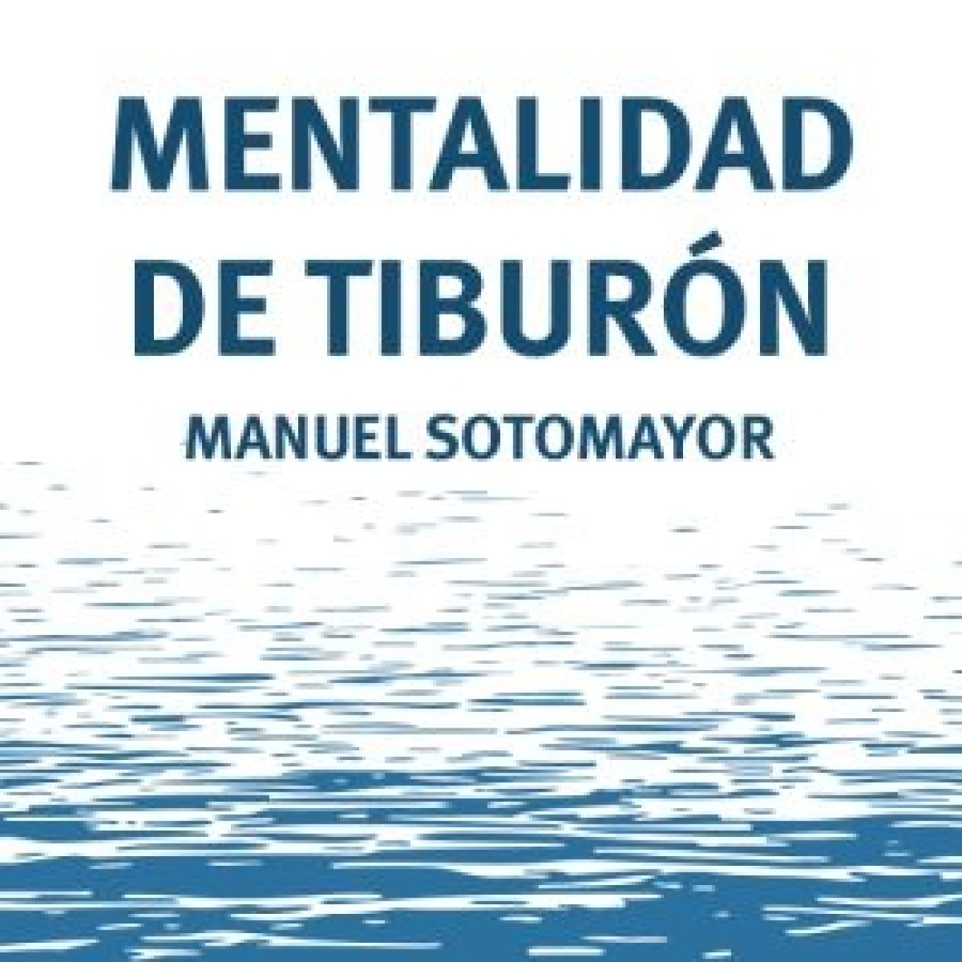 Mentalidad de tiburón - Manuel Sotomayor - Episodio exclusivo para mecenas episode artwork