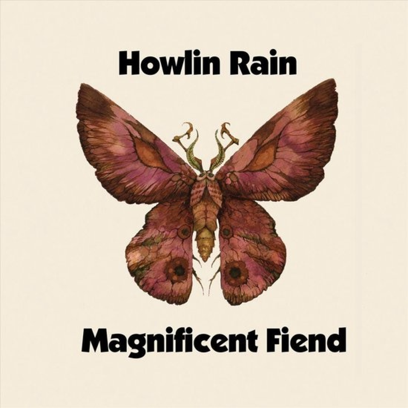 HOWLIN RAIN – Magnificent Fiend