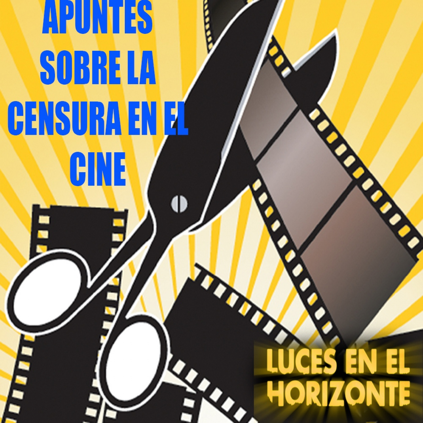 Algunos apuntes sobre censura en el cine - Luces en el Horizonte - Episodio exclusivo para mecenas