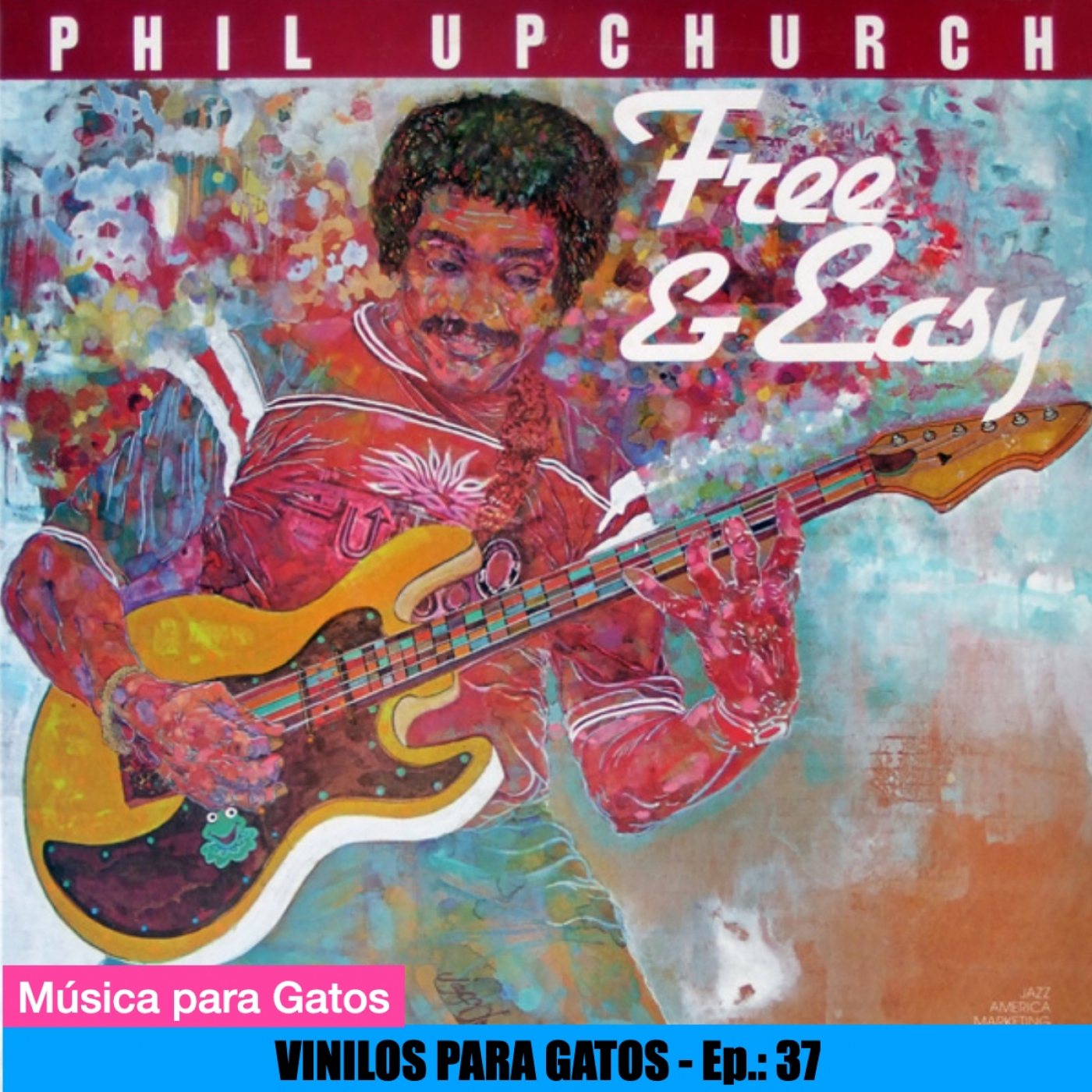 VINILOS PARA GATOS - Ep.: 37 - Phil Upchurch - Free & Easy (1982) episode artwork