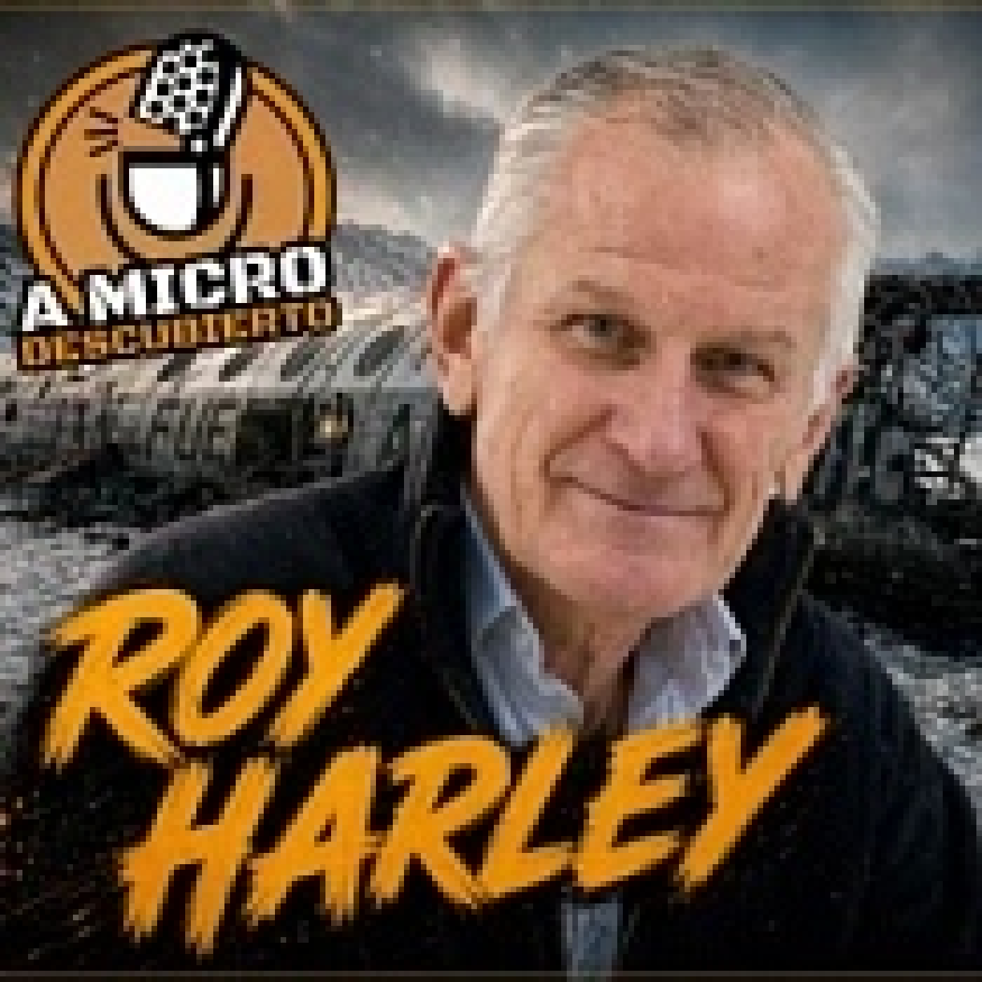 A MICRO DESCUBIERTO 3-6-2026 Roy Harley episode artwork