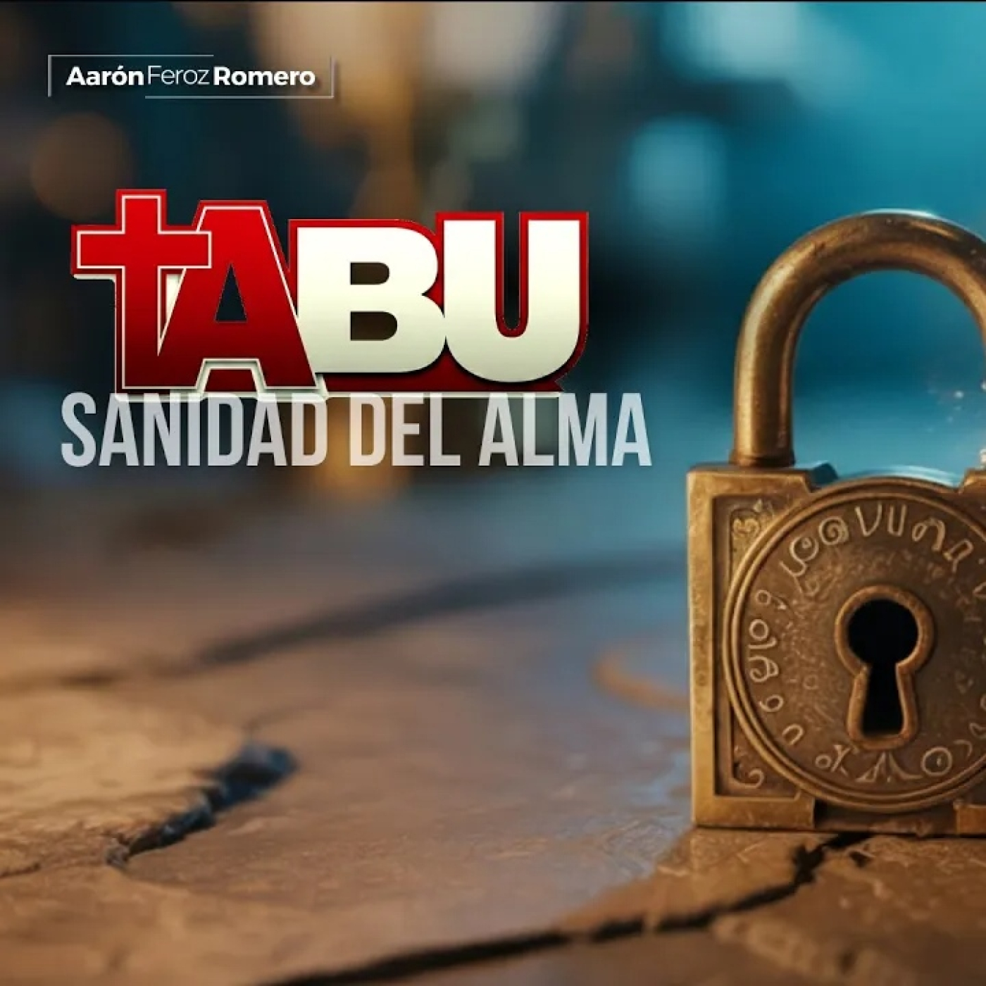 SANIDAD DEL ALMA - Tabú - Aarón Feroz Romero