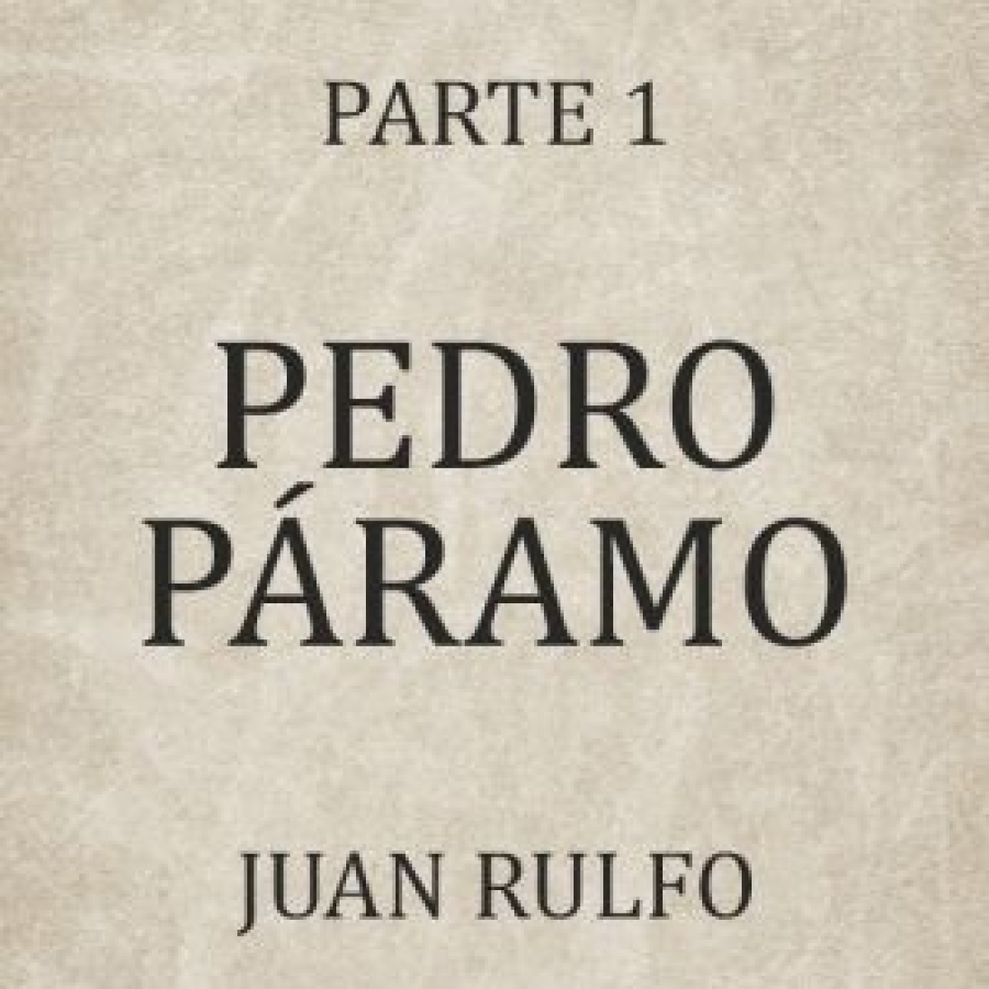 Pedro Páramo - Parte 1 - Juan Rulfo episode artwork