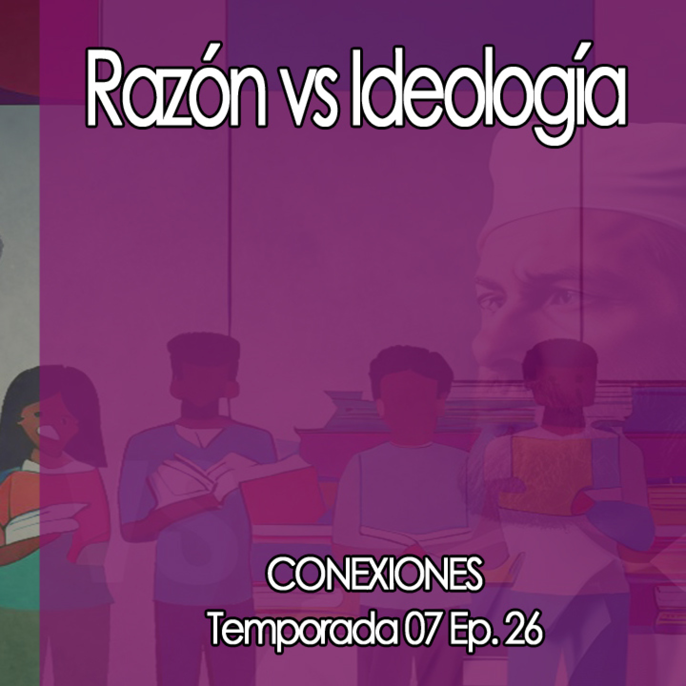 Conexiones  ⛔  Razón vs Ideología episode artwork
