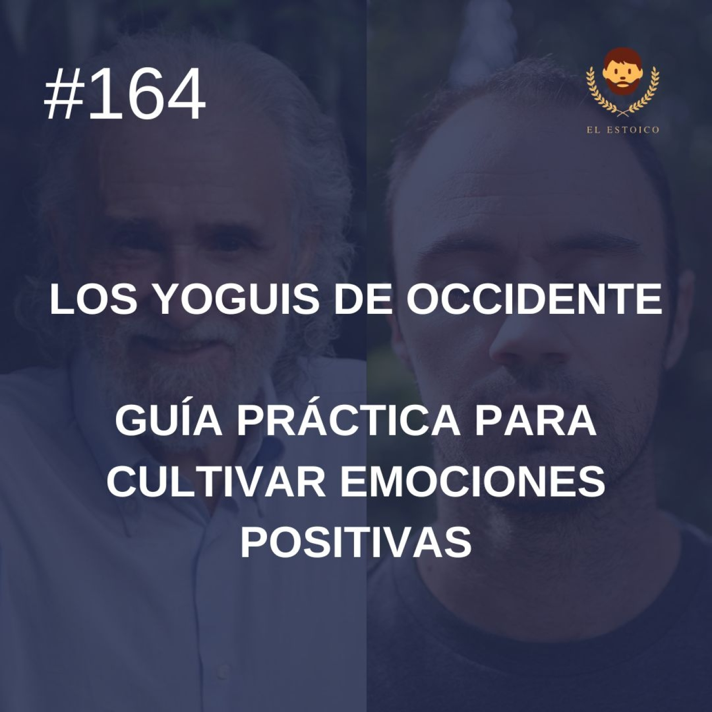 #164: Guía práctica para cultivar emociones positivas, con Ramiro Calle (Los Yoguis de Occidente)