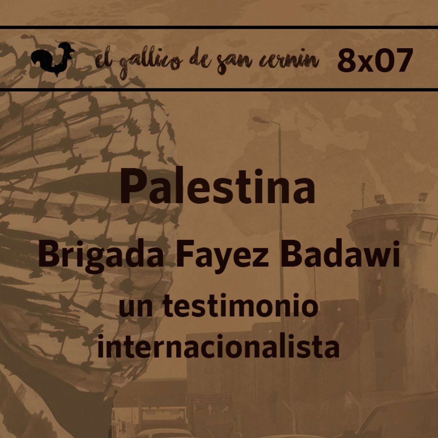EGdSC 8x07 Brigada Fayez Badawi. Un testimonio internacionalista desde PALESTINA episode artwork