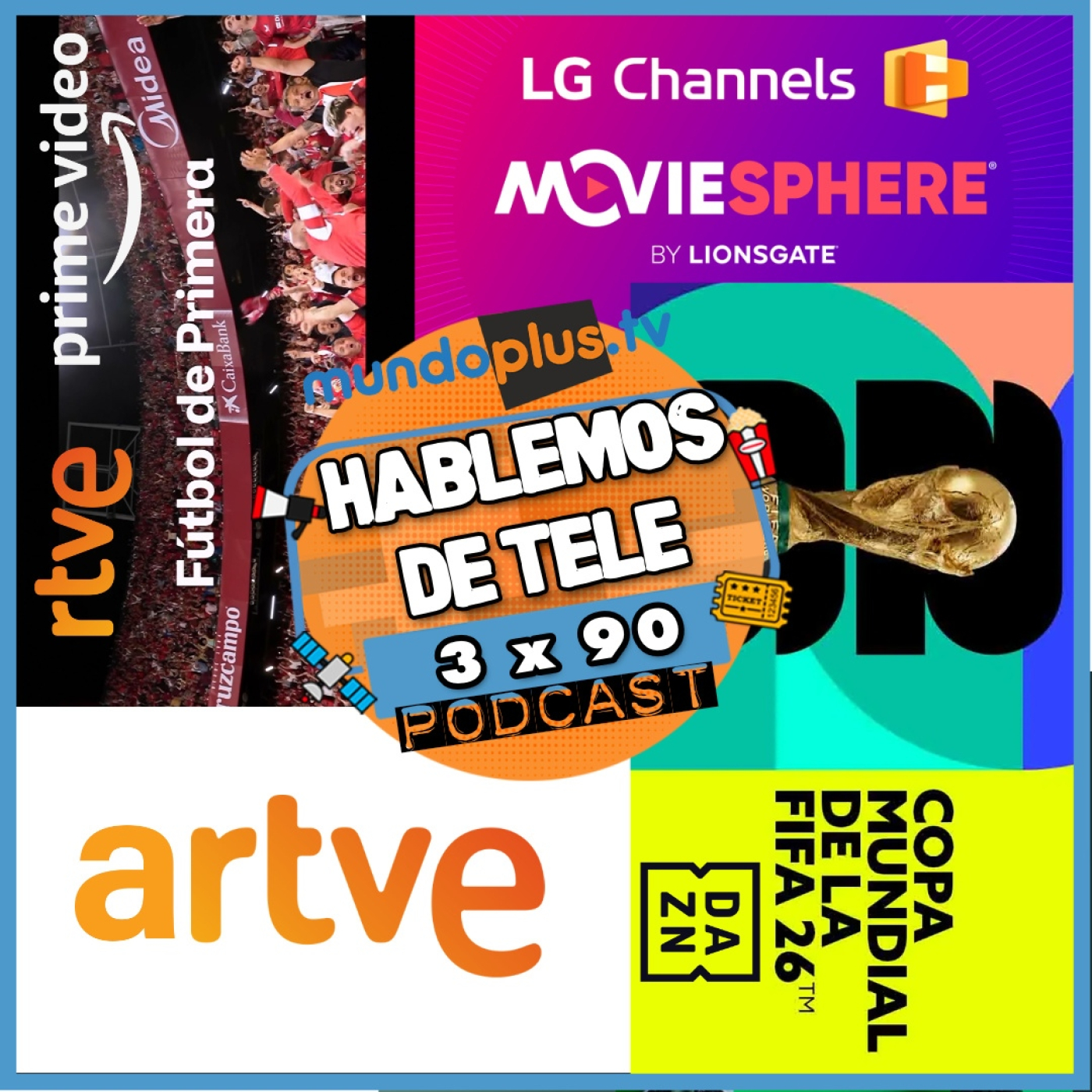 Hablemos de Tele 3x90: LG Channels, Mundial Futbol 2026 DAZN, Canales SkyShowtime, ARTVE y +