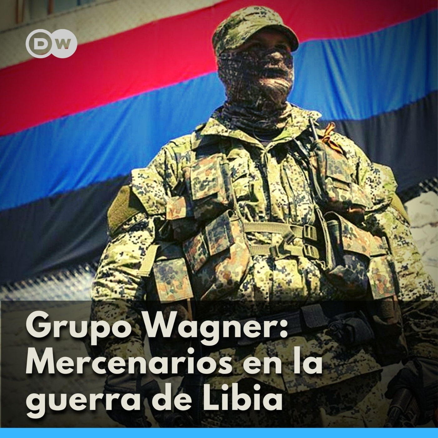 Grupo Wagner: Mercenarios en la guerra de Libia episode artwork