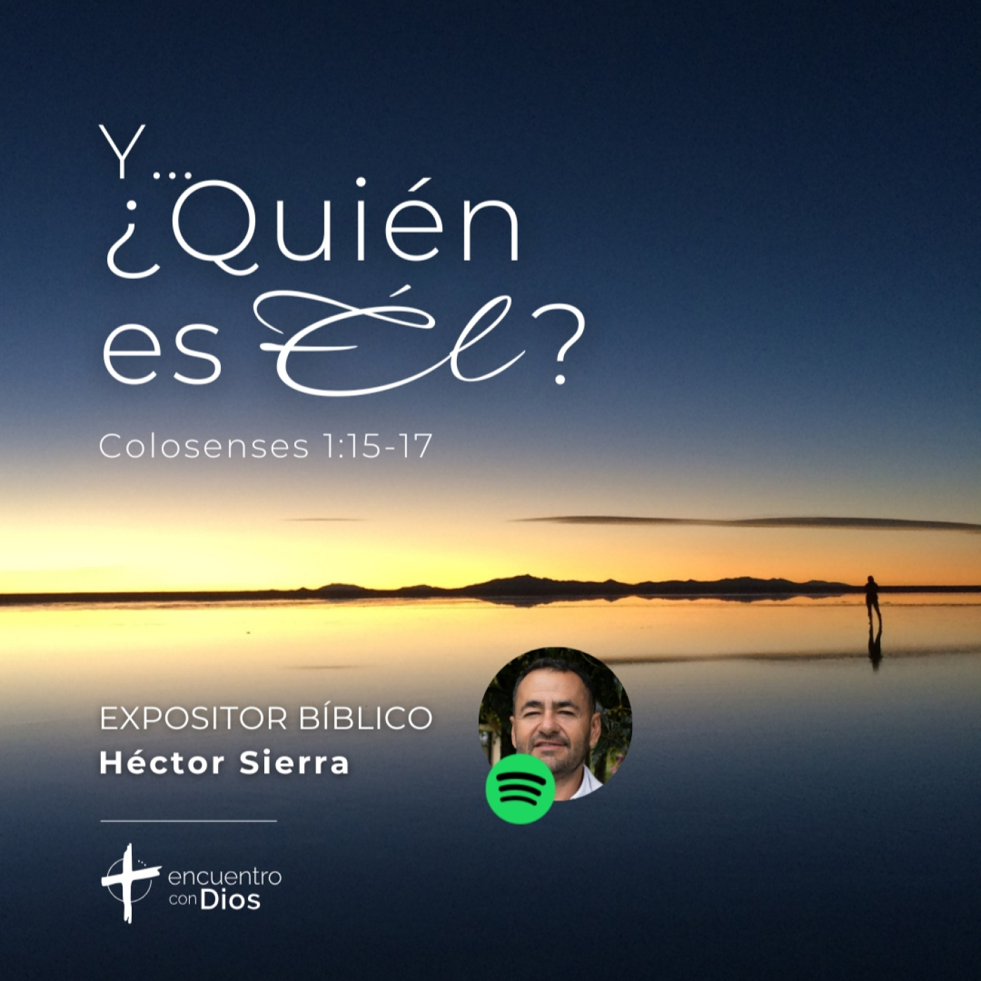 Y… ¿Quién es Él? - Colosenses 1:15-17. Expositor: Héctor Sierra episode artwork